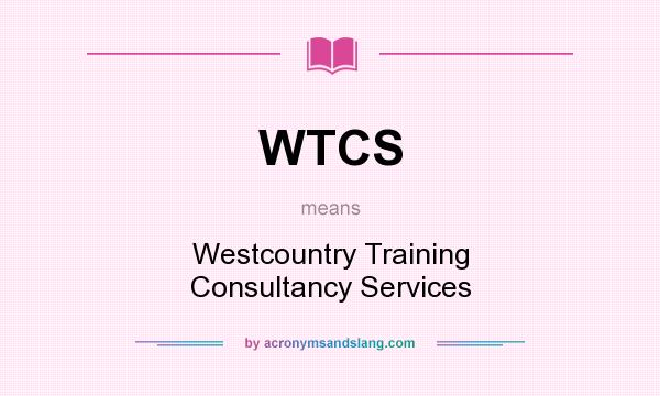 What does WTCS mean? It stands for Westcountry Training Consultancy Services