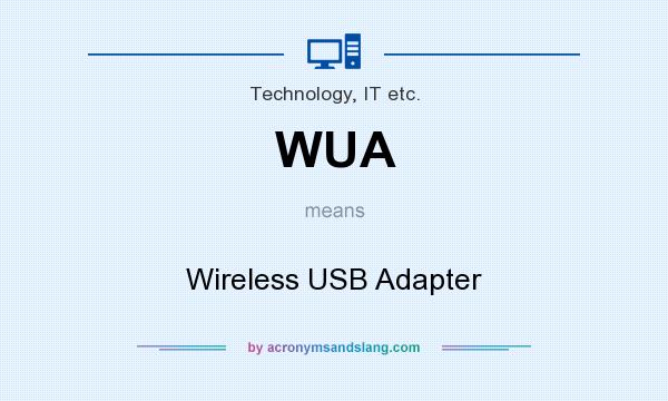 What does WUA mean? It stands for Wireless USB Adapter
