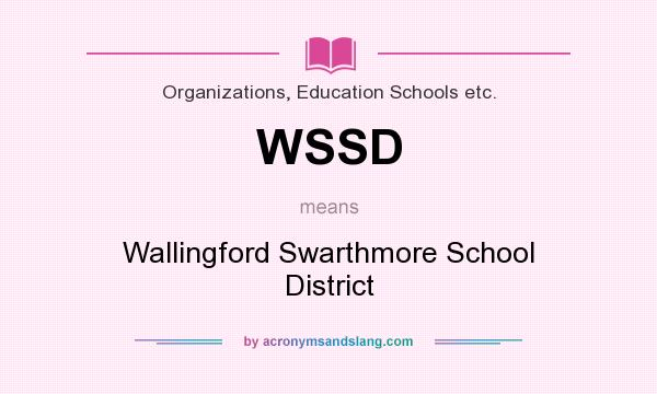 What does WSSD mean? It stands for Wallingford Swarthmore School District