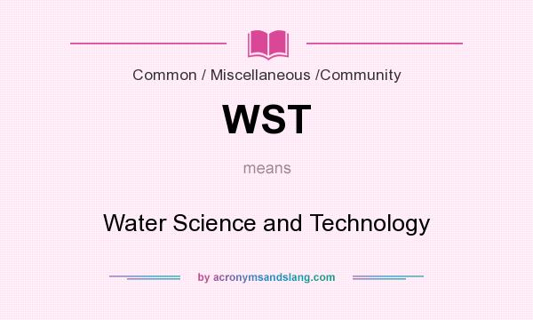 What does WST mean? It stands for Water Science and Technology