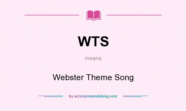 What does WTS mean? It stands for Webster Theme Song
