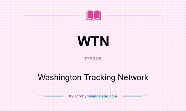 What does WTN mean? It stands for Washington Tracking Network