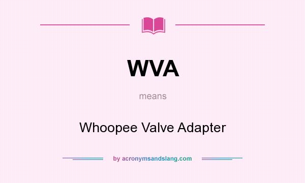 What does WVA mean? It stands for Whoopee Valve Adapter