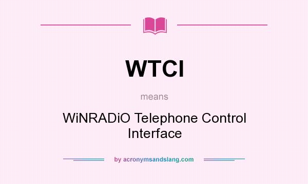 What does WTCI mean? It stands for WiNRADiO Telephone Control Interface