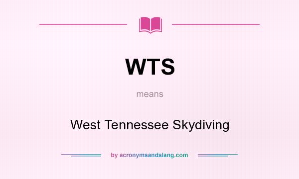 What does WTS mean? It stands for West Tennessee Skydiving