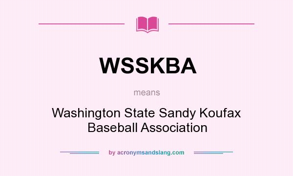 What does WSSKBA mean? It stands for Washington State Sandy Koufax Baseball Association