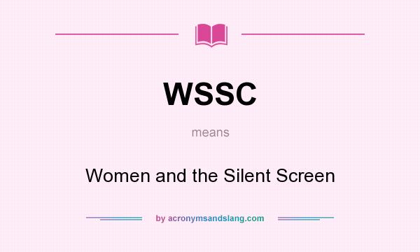 What does WSSC mean? It stands for Women and the Silent Screen