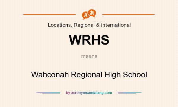 What does WRHS mean? It stands for Wahconah Regional High School