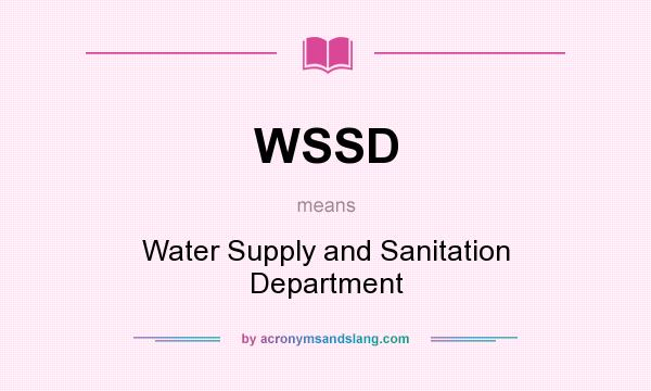 What does WSSD mean? It stands for Water Supply and Sanitation Department