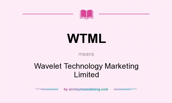 What does WTML mean? It stands for Wavelet Technology Marketing Limited