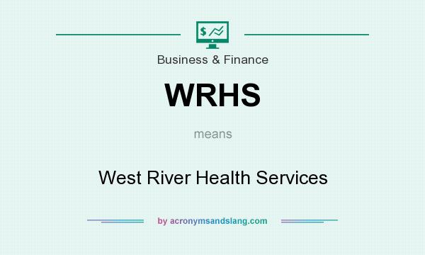 What does WRHS mean? It stands for West River Health Services