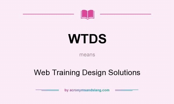 What does WTDS mean? It stands for Web Training Design Solutions