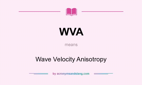 What does WVA mean? It stands for Wave Velocity Anisotropy