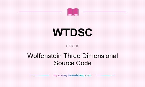 What does WTDSC mean? It stands for Wolfenstein Three Dimensional Source Code
