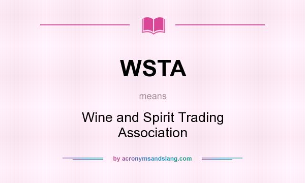 What does WSTA mean? It stands for Wine and Spirit Trading Association