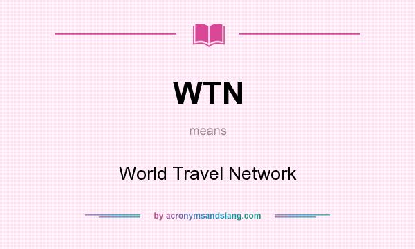 What does WTN mean? It stands for World Travel Network