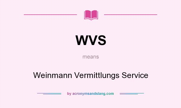 What does WVS mean? It stands for Weinmann Vermittlungs Service