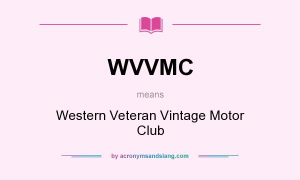 What does WVVMC mean? It stands for Western Veteran Vintage Motor Club