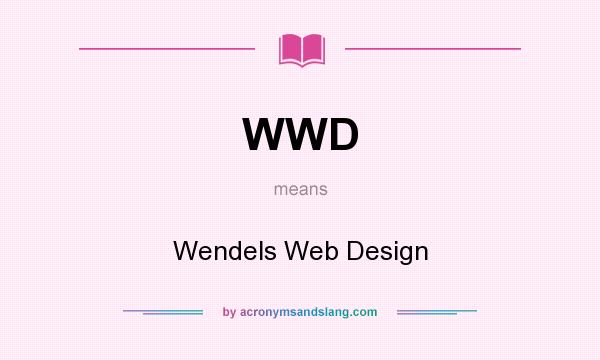 What does WWD mean? It stands for Wendels Web Design