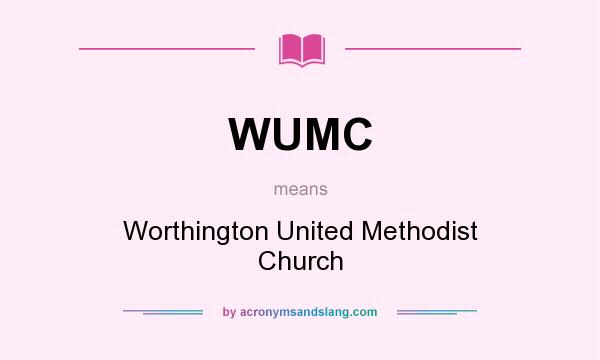 What does WUMC mean? It stands for Worthington United Methodist Church