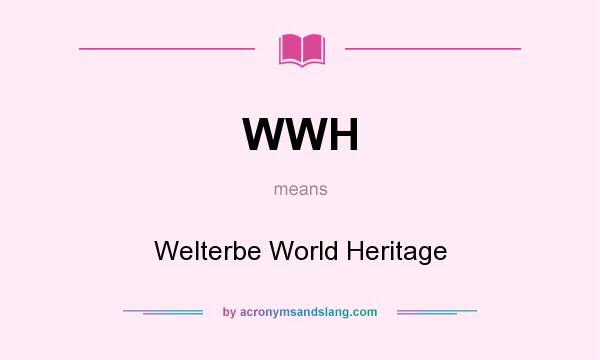 What does WWH mean? It stands for Welterbe World Heritage
