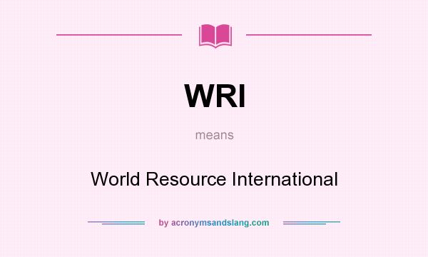 What does WRI mean? It stands for World Resource International