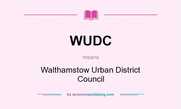 What does WUDC mean? It stands for Walthamstow Urban District Council