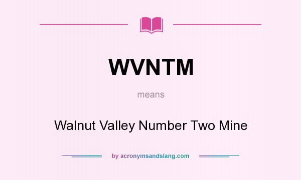 What does WVNTM mean? It stands for Walnut Valley Number Two Mine