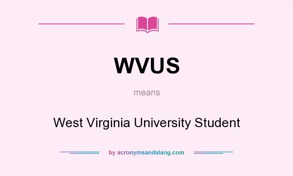 What does WVUS mean? It stands for West Virginia University Student