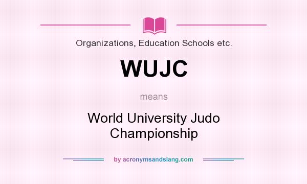 What does WUJC mean? It stands for World University Judo Championship