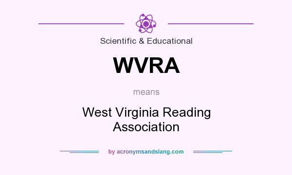 What does WVRA mean? It stands for West Virginia Reading Association
