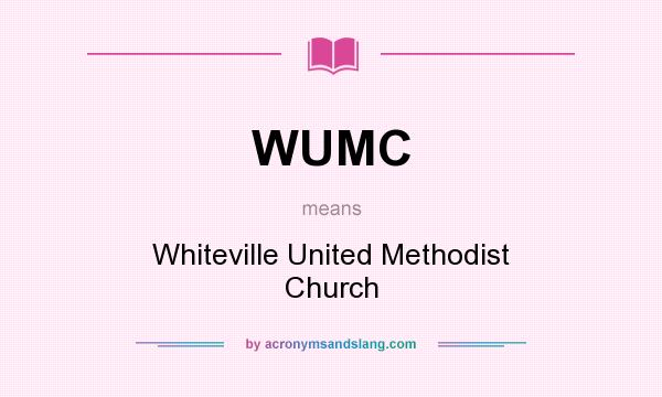 What does WUMC mean? It stands for Whiteville United Methodist Church