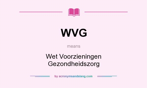 What does WVG mean? It stands for Wet Voorzieningen Gezondheidszorg