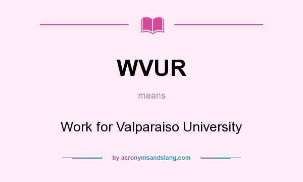 What does WVUR mean? It stands for Work for Valparaiso University