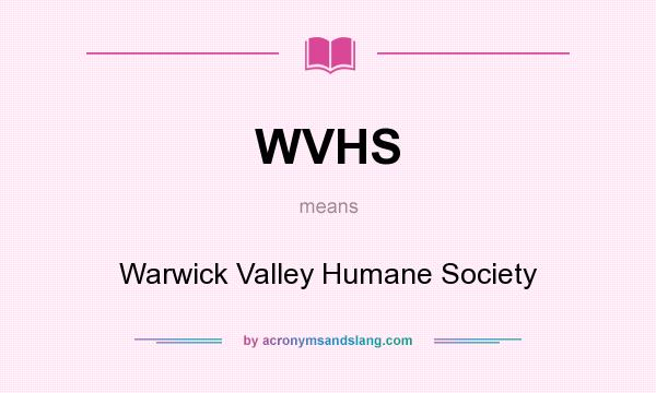 What does WVHS mean? It stands for Warwick Valley Humane Society