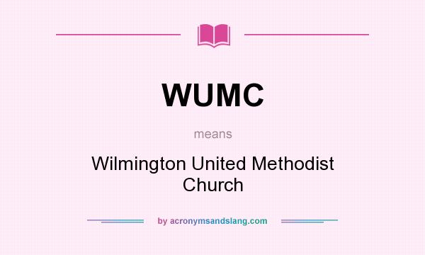 What does WUMC mean? It stands for Wilmington United Methodist Church
