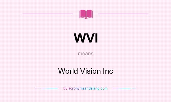 What does WVI mean? It stands for World Vision Inc