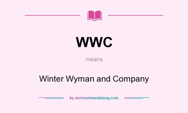 What does WWC mean? It stands for Winter Wyman and Company