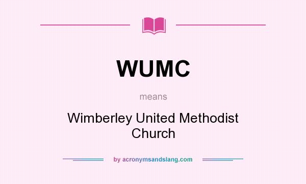 What does WUMC mean? It stands for Wimberley United Methodist Church