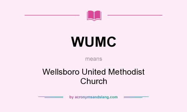 What does WUMC mean? It stands for Wellsboro United Methodist Church
