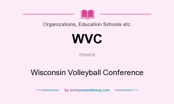 What does WVC mean? It stands for Wisconsin Volleyball Conference