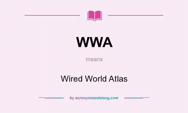 What does WWA mean? It stands for Wired World Atlas