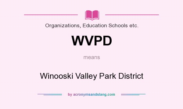 What does WVPD mean? It stands for Winooski Valley Park District