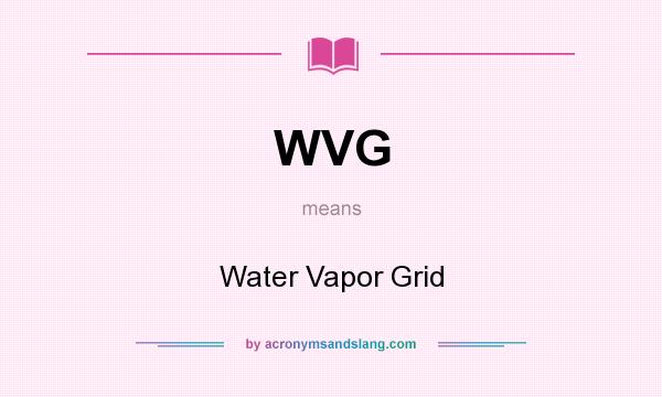 What does WVG mean? It stands for Water Vapor Grid