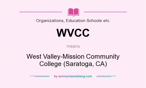What does WVCC mean? It stands for West Valley-Mission Community College (Saratoga, CA)