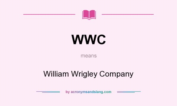 What does WWC mean? It stands for William Wrigley Company