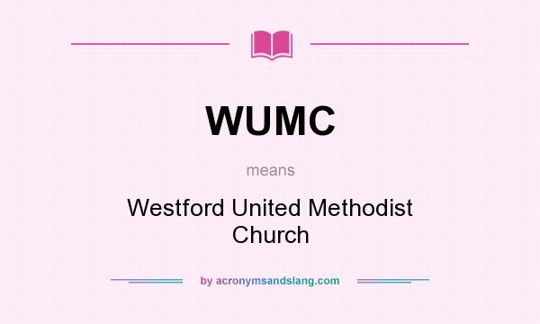 What does WUMC mean? It stands for Westford United Methodist Church