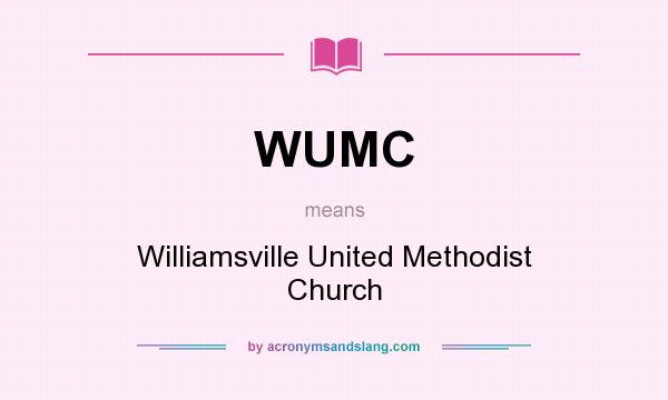 What does WUMC mean? It stands for Williamsville United Methodist Church