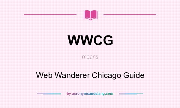 What does WWCG mean? It stands for Web Wanderer Chicago Guide