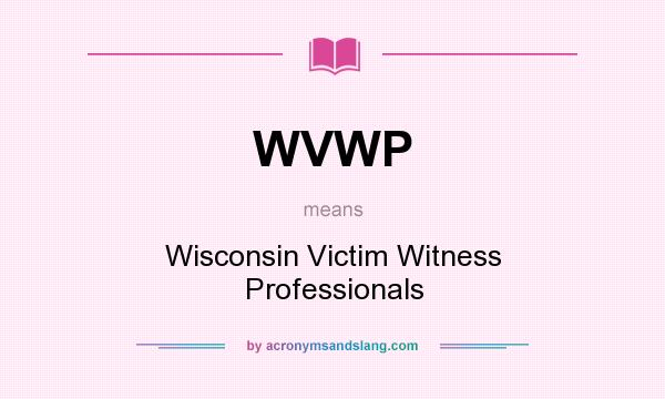 What does WVWP mean? It stands for Wisconsin Victim Witness Professionals